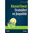 Kresel Enerji Stratejileri ve Jeopolitik Sekin Yaynclk