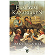 Ekmeğimi Kazanırken Maksim Gorki Dorlion Yayınevi