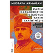 Kazm Karabekirin Gzyle Yakn Tarihimiz 1 Mustafa Armaan Ketebe Yaynlar