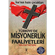 Trkiye de Misyonerlik Faaliyetleri Mjdat ztrk Yeniyzyl Yaynlar