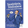 Tuvaletlerin Telefonlarn ve Dier Faydal catlarn Hikayesi Katie Daynes Uan At Yaynlar