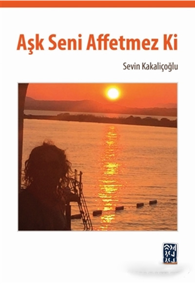 Ak Seni Affetmez Ki Sevin Kakaliolu Kutlu Yaynevi