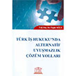 Trk  Hukukunda Alternatif Uyumazlk zm Yollar Legal Yaynclk