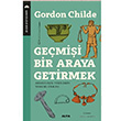 Gemii Bir Araya Getirmek Gordon V. Childe Alfa Yaynlar
