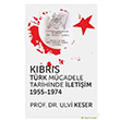 Kbrs Trk Mcadele Tarihinde letiim 1955 1974 Ulvi Keser Hiperlink Yaynlar