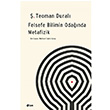 Felsefe Bilimin Odanda Metafizik . Teoman Dural ule Yaynlar