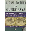 Global Politika ve Gney Asya Kemir Sorunu ve Nkleer Yar Tayyar Ar Alfa Yaynlar