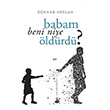 Babam Beni Niye ldrd? Gkhan Arslan Yitik lke Yaynlar