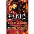 Kllar ve Gller Elric  Michael Moorcock thaki Yaynlar