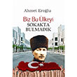 Biz Bu lkeyi Sokakta Bulmadk Ahmet Erolu Altayl Yaynlar