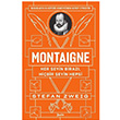 Montaigne: Her eyin Biraz, Hibir eyin Hepsi Stefan Zweig Zeplin Kitap
