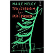 Tek stediim Her kisi Birden Maile Meloy Yz Kitap