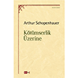 Ktmserlik zerine Arthur Schopenhauer Tutku Yaynevi