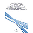 1946 1960 Aras Salk Politikalar ve Salkta Planlama Hseyin Demirel stanbul Medipol niversitesi Yaynlar