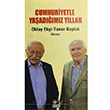 Cumhuriyetle Yaadmz Yllar Oktay Eki Kaynak Yaynlar