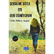 Sevgiline Syle Eve Geri Dnyorum Gler Bilkay Aygn Leylak Yaynlar