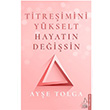 Titreimini Ykselt Hayatn Deisin Aye Tolga Destek Yaynlar