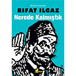 Nerde Kalmtk Rfat Ilgaz nar Yaynlar