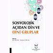 Sosyolojik Adan Din ve Dini Gruplar Akademisyen Kitabevi