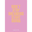 Ajanda Dont Stop Dreaming Start Doing Elas Paper