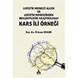 Lojistik Merkezi Algs ve Lojistik Merkezinden Beklentilerin Aratrlmas Kars li rnei tken Senger Sona Yaynlar