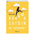 Korkmasaydın Ne Yapardın? Bahar Eriş Alfa Yayınları
