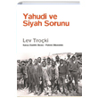 Yahudi ve Siyah Sorunu Lev Troki Yazn Yaynclk