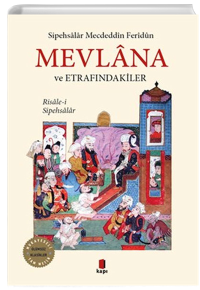 Mevlana ve Etrafndakiler Sipehsalar Mecdeddin Feridun Kap Yaynlar