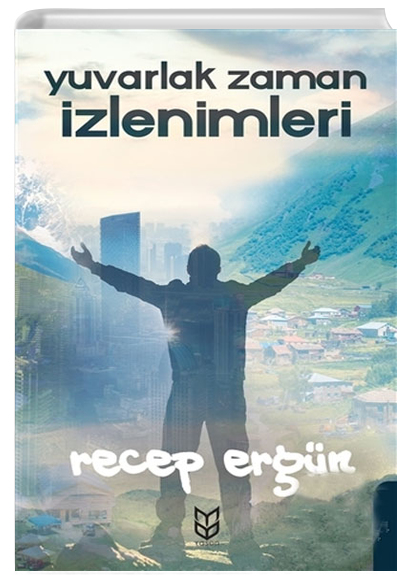 Yuvarlak Zaman zlenimleri Recep Ergn Yason Yaynlar
