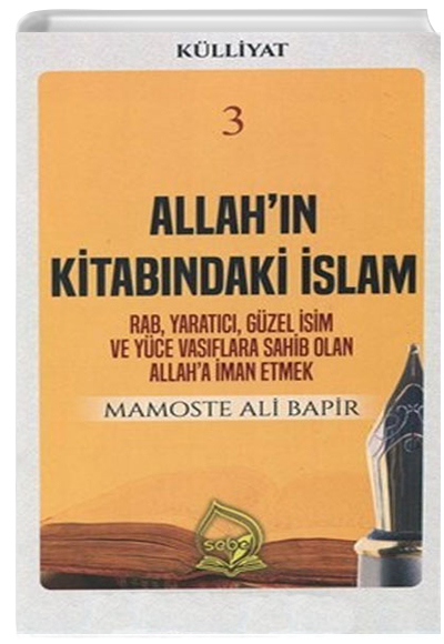 Allahn Kitabndaki slam (Klliyat 3) Rab Yaratc Gzel sim ve Yce Vasflara Sahib Olan Allaha man Etmek Sebe Yaynlar