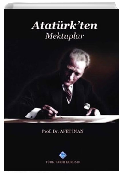 Atatrkten Mektuplar Afet nan Trk Tarih Kurumu Yaynlar