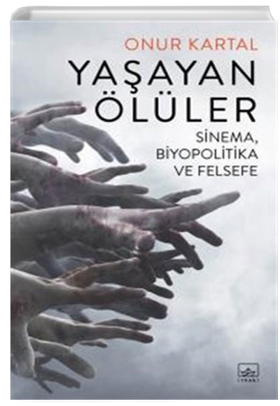 Yaayan ller Sinema Biyopolitika ve Felsefe  Onur Kartal thaki Yaynlar