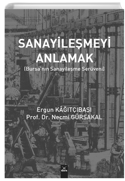 Sanayilemeyi Anlamak Bursann Sanayileme Dora Basm Yayn