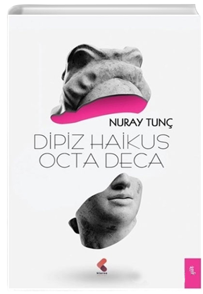 Dipiz Haikus Octa Deca Nuray Tun Klaros Yaynlar