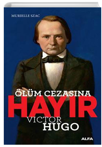 Victor Hugo Ölüm Cezasına Hayır Muriellre Szac Alfa Yayınları