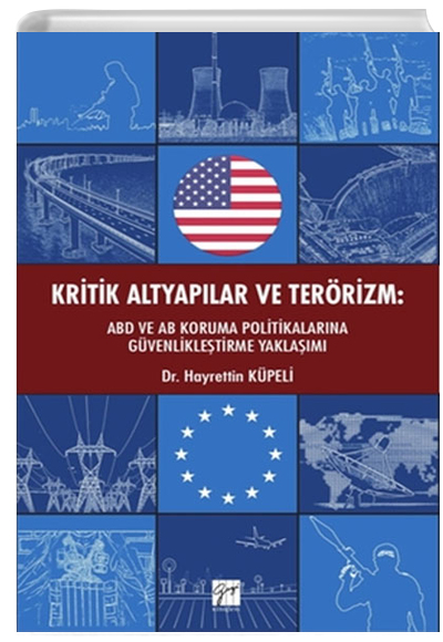 Kritik Altyaplar ve Terrizm ABD ve AB Koruma Politikalarna Gvenlikletirme Yaklam Gazi Kitabevi