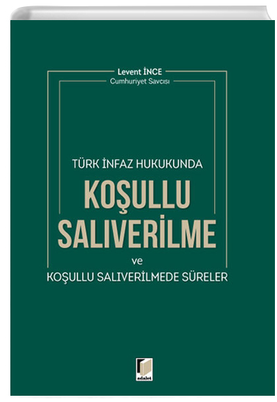 Trk nfaz Hukukunda Koulu Salverilme ve Koullu Salverilmede Sreler Adalet Yaynevi