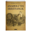 Anadoluda Hristiyanlk Benhan Konutgan Yeni Anadolu Yaynlar