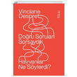 Doru Sorular Sorsaydk Hayvanlar Ne Sylerdi Vinciane Despret Tellekt
