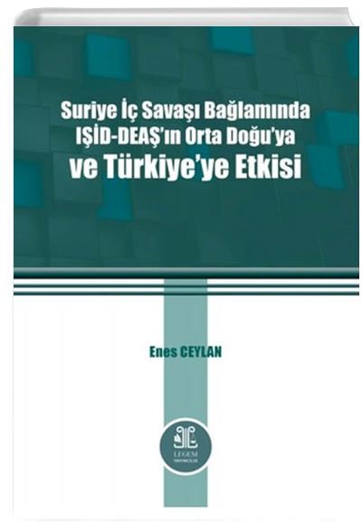 Suriye  Sava Balamnda ID-DEA n Orta Dou ya ve Trkiyeye Etkisi - Enes Ceylan Legem Yaynclk