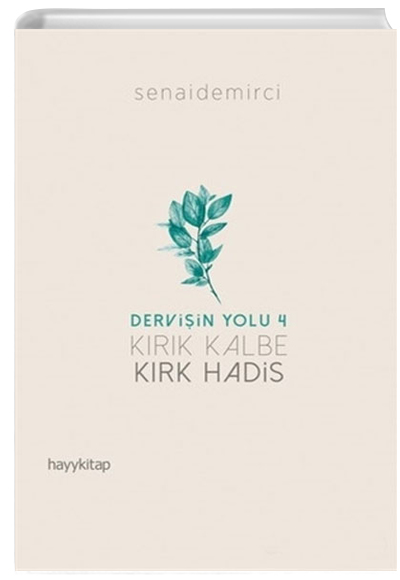 Krk Kalbe Krk Hadis - Derviin Yolu 4 Senai Demirci Hayy Kitap