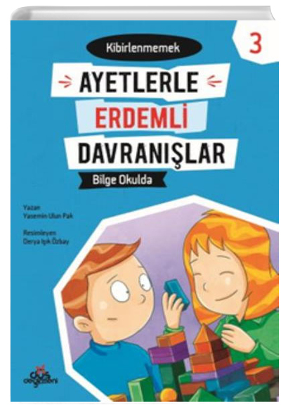 Ayetlerle Erdemli Davranlar 3 - Bilge Okulda Yasemin Ulun Pak D Deirmeni Kitapl
