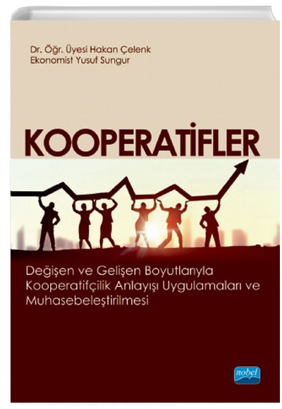 Kooperatifler (Deien ve Gelien Boyutlaryla Kooperatifilik Anlay Uygulamalar ve Muhasebeletirilmesi) Nobel Yaynevi