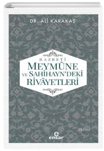 Hazreti Meymûne ve Sahihayndeki Rivayetler Ali Karakaş Ensar Neşriyat