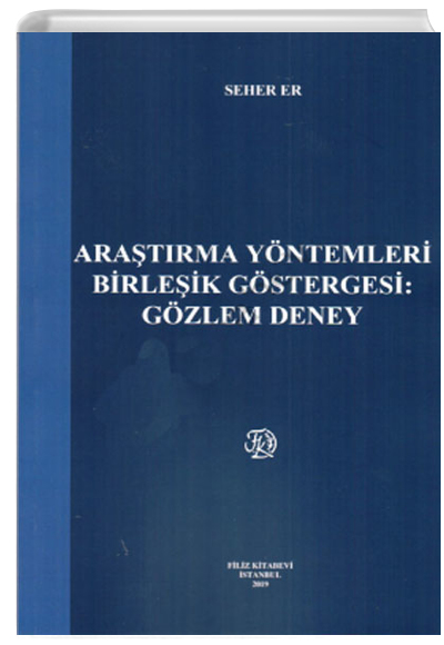 Aratrma Yntemleri Birleik Gstergesi : Gzlem Deney Seher Er Filiz Kitabevi