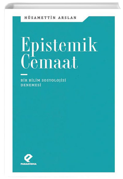 Epistemik Cemaat Bir Bilim Sosyolojisi Denemesi Paradigma Yaynlar