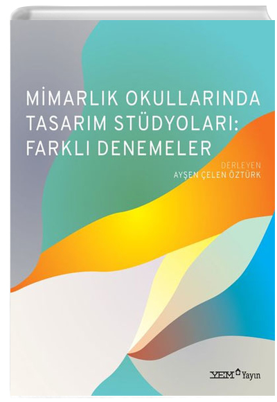 Mimarlk Okullarnda Tasarm Stdyolar Farkl Denemeler Yem Yaynlar