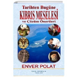 Tarihten Bugne Kbrs Meselesi ve zm nerileri Enver Polat Yaln Yaynclk