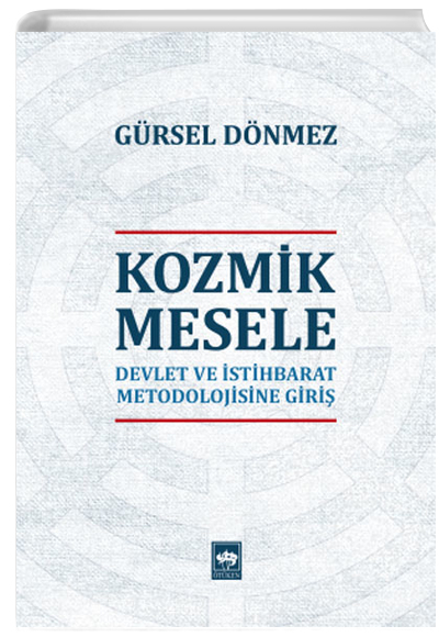 Kozmik Mesele Devlet ve stihbarat Metodolojisine Giri Grsel Dnmez tken Yaynlar