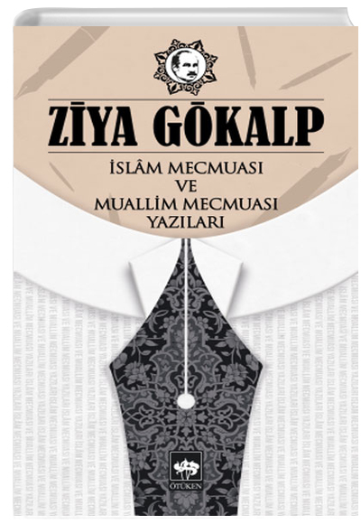 slam Mecmuas ve Muallim Mecmuas Yazlar Ziya Gkalp tken Yaynlar